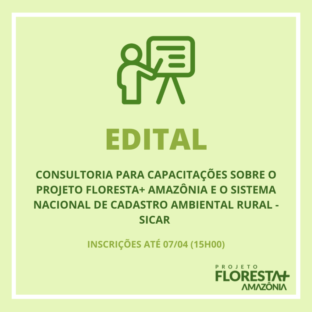 Aviso de seleção: contratação de consultoria para capacitação sobre o Projeto Floresta+ Amazônia e o SICAR
